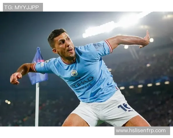 罗德里在曼城的崛起之路与未来发展展望解析